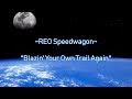 REO Speedwagon "Blazin' Your Own Trail Again"  HQ/With Onscreen Lyrics!