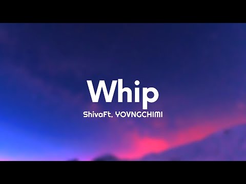 Shiva - Whip (Testo/Lyrics) Ft. YOVNGCHIMI