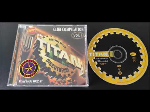 Titan Discotheque (Club Compilation Vol.1 Mixed By DJ Kolesky) 2004