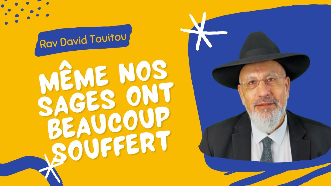 Même nos sages ont beaucoup souffert