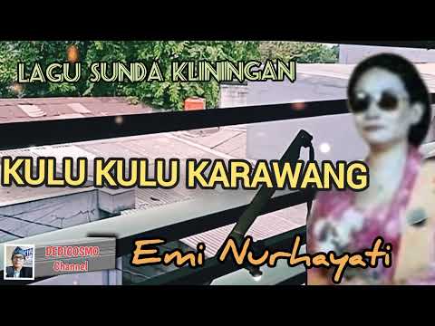 KULU KULU KARAWANG - EMI NURHAYATI #lagusunda #kliningan #senisunda @Kangdedicosmo