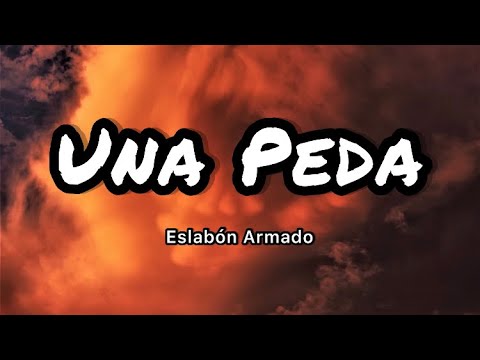 Eslabon Armado - Una Peda (Letras/Lyrics)