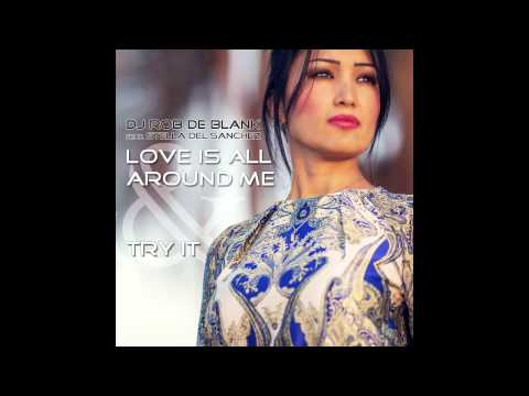 DJ Rob de Blank feat. Stella del Sanchez - Love is All Around me/ Try it (Snippets)