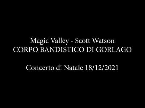 Magic valley - Scott Watson CORPO BANDISTICO DI GORLAGO