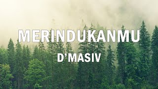 Download lagu D'MASIV - Merindukanmu - Lyrics mp3 Download lagu D'MASIV - Merindukanmu - Lyrics mp3
