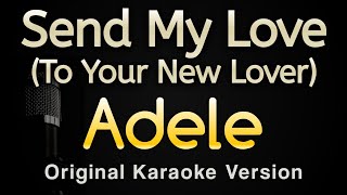Send My Love - Adele (Karaoke Songs With Lyrics - Original Key)