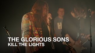 The Glorious Sons | Kill The Lights | First Play Live