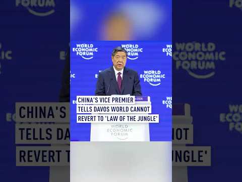 China's vice premier tells Davos world cannot revert to 'law of the jungle'