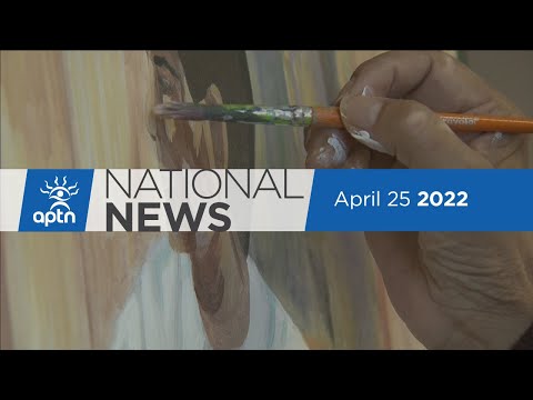 APTN National News April 25, 2022 – Long-awaited apology, New report on Canadian military