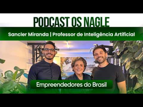 Professor de Inteligência Artificial, Sancler Miranda, Podcast Os Nagle, Os Empreendedores do Brasil