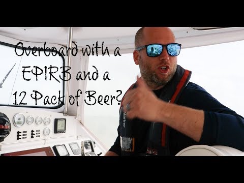 Overboard with a EPIRB and a 12 Pack of Beer? - Lazy Gecko Sailing VLOG 81