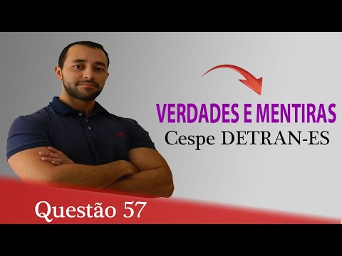 Questão 57 - Raciocínio Lógico para Concursos (Verdades e Mentiras) - Cespe DETRAN-ES
