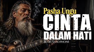 Download lagu CINTA DALAM HATI - UNGU│Blues Saxophone mp3