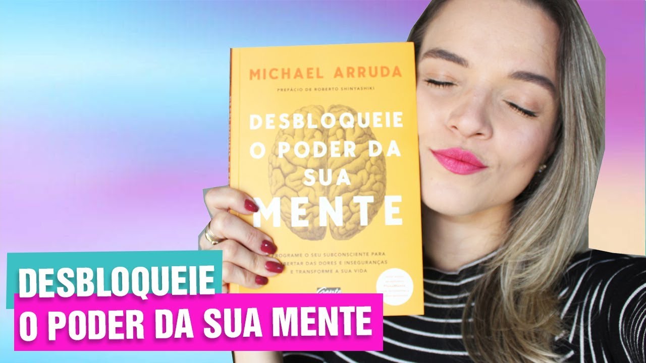 Você controla a sua mente? Eu li o livro Desbloqueie O Poder da Mente e descobri isso