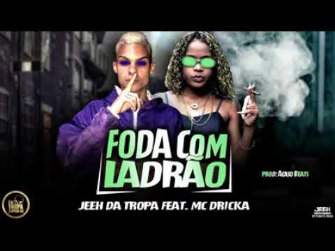 JEEH DA TROPA E MC DRICKA FOD4 COM LADRÃO REMIX. BREGA FUNK PROD: ACASO BEATS