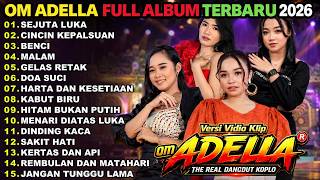 Download lagu OM ADELLA FULL ALBUM TERBARU 2026 || SEJUTA LUKA - CINCIN KEPALSUAN - BENCI - MALAM mp3