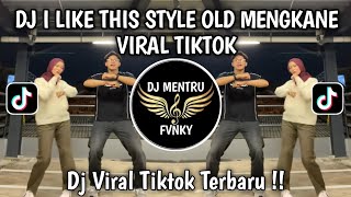 Download lagu DJ I LIKE THIS STYLE OLD MENGKANE VIRAL TIKTOK TERBARU 2025 YANG KALIAN CARI mp3
