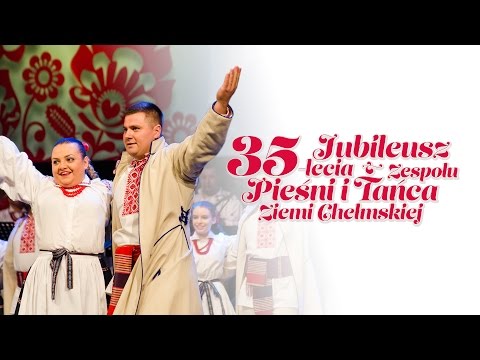 35 lat Zespołu Pieśni i Tańca Ziemi Chełmskiej | ChDK