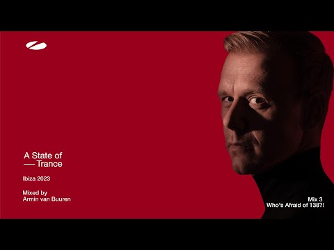A State Of Trance, Ibiza 2023 - Mix 3: Who's Afraid Of 138?! (Mixed by Armin van Buuren) [Full Mix]