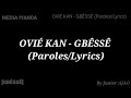 OVIÉ KAN - GBÊSSÊ (Paroles/Lyrics)