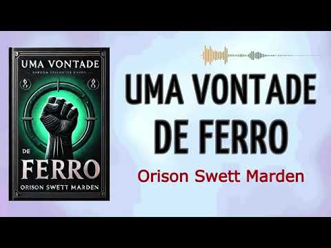 Uma Vontade de Ferro - como forjar seu caráter- AUDIO BOOK COMPLETO PORTUGUÊS