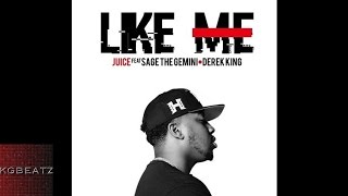 Juice ft. Sage The Gemini, Derek King - Like Me [Prod. By Sage The Gemini] [New 2016]
