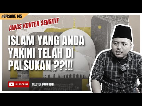 (EPS-0145) BENARKAH ISLAM YANG KITA YAKINI ??!! APA JANGAN JANGAN SUDAH DIPALSUKAN ?!!