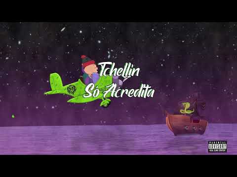 Tchellin - Só Acredita