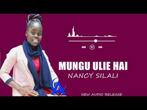 Mungu ulie hai by Nancy silali (Official audio)June 6, 2025