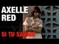Axelle Red - Si tu savais (http://www.axelle-red ...