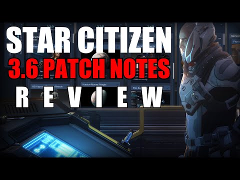 STAR CITIZEN 3.6 LEAKED PATCH NOTES REVIEW