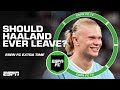 Should Erling Haaland ever leave Manchester City? | ESPN FC Extra Time