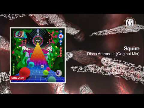 Squire - Disco Astronaut (Original Mix) [Sincopat]