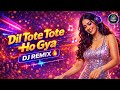 Dil Tote Tote Ho Gaya DJ Song 2026 Hindi Song Echo Ishq