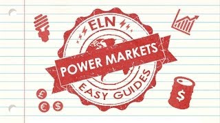 ELN EASY GUIDE - The Power Markets | Energy Live News