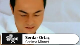 Serdar ORTAÇ - Canıma Minnet