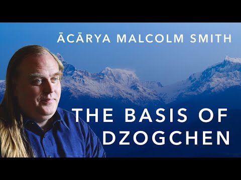 The Basis of Dzogchen | Malcolm Smith | Dzogchen: Ten Key Terms | The Wisdom Academy
