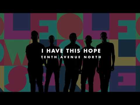 Tenth Avenue North - I Have This Hope (Audio)