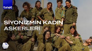 İsrail ordusundaki kadınlar Siyonizme nasıl hizmet ediyor?