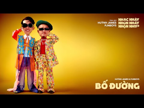 BỐ ĐƯỜNG - Huỳnh James x Pjnboys | E.P Nhạc Nhây Nhún Nhảy Nhộn Nhịp