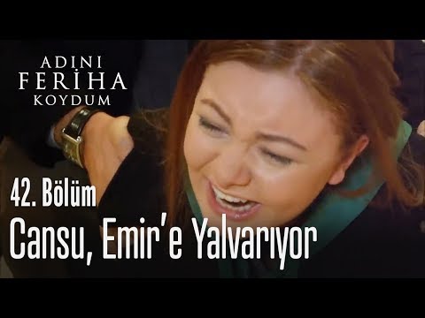 Cansu, Emir'e yalvarıyor - Adını Feriha Koydum 42. Bölüm