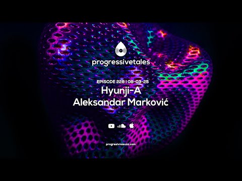 228 I Progressive Tales with Hyunji-A & Aleksandar Marković