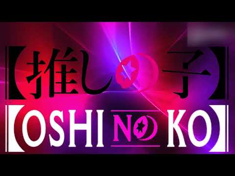Oshi No Ko OST - Idol (Opening Official Version)
