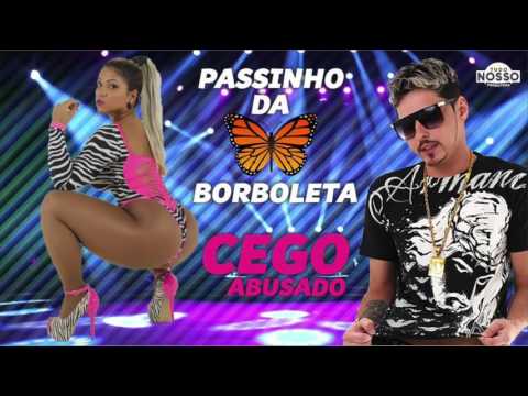 MC CEGO ABUSADO - PASSINHO DA BORBOLETA - MÚSICA NOVA