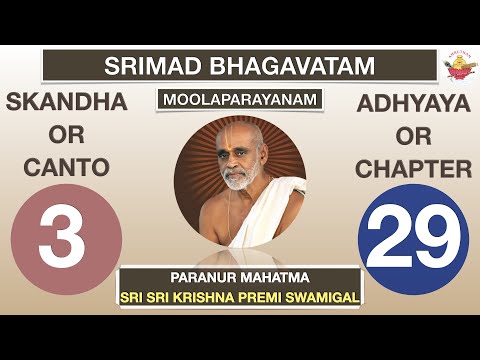 03.29 - SRIMAD BHAGAVATAM - SRI KRISHNA PREMI ANNA - CANTO 3 CHAPTER 29 - RASIKA AMRUTHAM