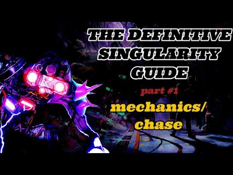 The Definitive Singularity Guide, Part One : Mechanics and Chase
