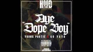 Young Pootie & Go Yayo - Aye Dope Boy