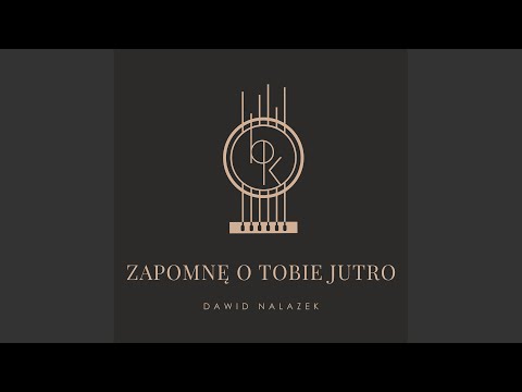 Zapomnę o tobie jutro