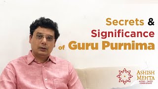 Secrets and Significance of Guru Purnima  Ashish M