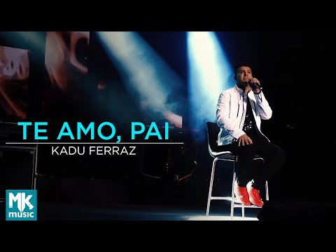 Kadu Ferraz - Te Amo, Pai (Ao Vivo) - DVD Tudo Posso em Deus